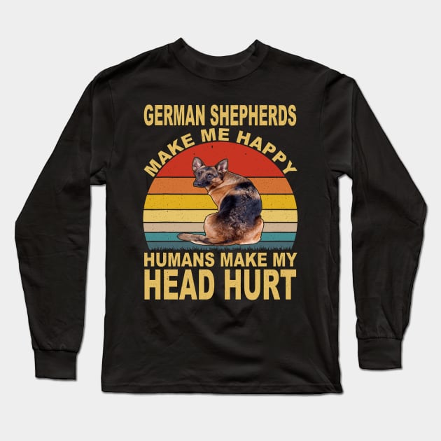 German Shepherds Make Me Happy Humans Make My Head Hurt Vintage Long Sleeve T-Shirt by Uris